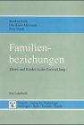 Familienbeziehungen: Eltern und Kinder in der Entwicklung : ein Lehrbuch (German Edition)