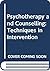 Psychotherapy and counseling: Techniques in intervention
