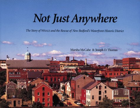 Not Just Anywhere: The Story of WHALE and the Rescue of New Bedford's Waterfront Historic District (Paperback)