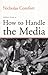 How to Handle the Media