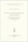 Mutua Christianorum Tolerantia. Irenicism and Toleration in the Netherlands: The Stinstra Affair (1740-1745) (Dutch, English and Latin Edition)