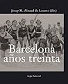 Barcelona años treinta (Catalunya en blanc i negre) Barcelona años treinta (Catalunya en blanc i negre)