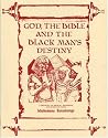 God, the Bible and the Blackman's Destiny God, the Bible and the Blackman's Destiny