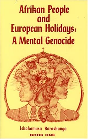 Afrikan People and European Holidays, Vol.1: A Mental Genocide