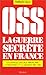 OSS : La Guerre secrète en France