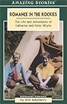 Romance in the Rockies: The Life and Adventures of Catharine and Peter Whyte (Amazing Stories (Altitude Publishing)) Romance in the Rockies: The Life and Adventures of Catharine and Peter Whyte (Amazing Stories (Altitude Publishing))