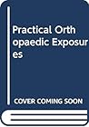 Practical Orthopaedic Exposures