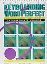 Paradigm Keyboarding With Wordperfect: A Computer Managed Approach Version 5.1 : Intermediate Course Paradigm Keyboarding With Wordperfect: A Computer Managed Approach Version 5.1 : Intermediate Course