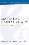 Matthews Narrative Web: over and over and over Again (Journal for the Study of the New Testament Supplement) Matthews Narrative Web: over and over and over Again (Journal for the Study of the New Testament Supplement)