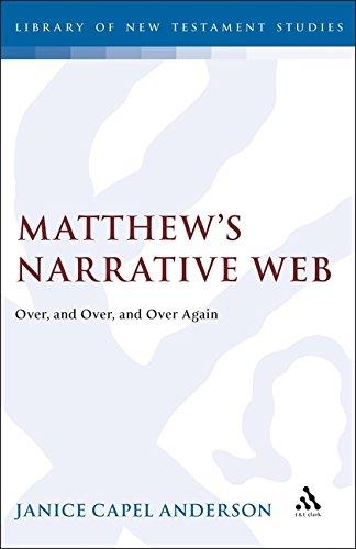 Matthews Narrative Web: over and over and over Again (Journal for the Study of the New Testament Supplement)