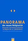 Panorama der neuen Religiosität. Sinnsuche und Heilsversprechen zu Beginn des 21. Jahrhunderts. Panorama der neuen Religiosität. Sinnsuche und Heilsversprechen zu Beginn des 21. Jahrhunderts.