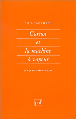 Carnot et la machine à vapeur (Philosophies, 10)