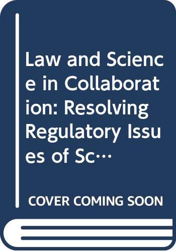 Law and Science in Collaboration: Resolving Regulatory Issues of Science and Technology (Hardcover)