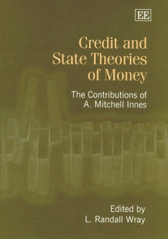 Credit and State Theories of Money: The Contributions of A. Mitchell Innes (Hardcover)