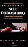 The Secrets Of Self Publishing (A Booklet To Guide You)