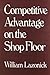 Competitive Advantage on the Shop Floor by William Lazonick