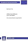 AIDS: Vom Wissen zum Verhalten: Eine österreichische Jugendstudie (Europäische Hochschulschriften / European University Studies / Publications Universitaires Européennes) (German Edition)