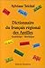 Dictionnaire du français régional des Antilles: Guadeloupe, Martinique (French Edition)