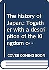 The history of Japan,: Together with a description of the Kingdom of Siam, 1690-92