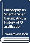 Philosophy As Scientia Scientiarum: And, a History of Classifications of the Sciences (History, Philosophy, and Sociology of Science) Philosophy As Scientia Scientiarum: And, a History of Classifications of the Sciences (History, Philosophy, and Sociology of Science)