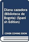Diana cazadora (Biblioteca de Bogotá) (Spanish Edition)
