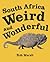 South Africa  Weird and Won...