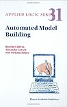 Automated Model Building (Applied Logic Series)