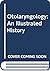 Otolaryngology: An Illustrated History