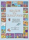 Getting to Know You!: A Social Skills Curriculum for Grades 1-3