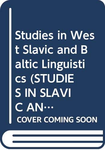 Studies In West Slavic And Baltic Linguistics.(Studies in Slavic and General Linguistics 16)
