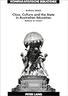 Class, Culture, and the State in Australian Education: Reform or Crisis? (Komparatistische Bibliothek,)