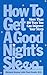How to Get a Good Night's S...