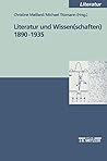 Literatur und Wissen(schaften) 1890-1935 (M & P Schriftenreihe Feur Wissenschaft Und Forschung) (German Edition)