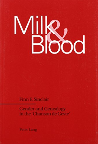 Milk & Blood: Gender and Genealogy in the "Chanson de Geste" (Paperback)