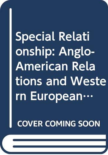 The special relationship;: Anglo-American relations and Western European unity 1947-56 (Hardcover)