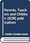 Parents, teachers, and children: A study of an educational home visiting scheme (SCRE publication) Parents, teachers, and children: A study of an educational home visiting scheme (SCRE publication)