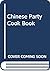 Chinese Party Cook Book by Constance D. Chang