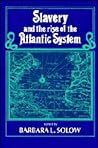 Slavery and the Rise of the Atlantic System