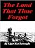 The Land That Time Forgot (Caspak, #1)