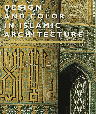 Design and Color in Islamic Architecture: Eight Centuries of the Tile-Maker's Art (Hardcover)