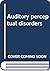 Auditory perceptual disorders