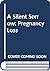 A Silent Sorrow: Pregnancy Loss