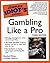 The Complete Idiot's Guide to Gambling Like a Pro