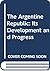 The Argentine Republic: Its...