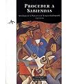 Proceder A Sabiendas: Antologia de la Narrativa de Vanguardia Espanola, 1923-1936 (Spanish Edition) Proceder A Sabiendas: Antologia de la Narrativa de Vanguardia Espanola, 1923-1936 (Spanish Edition)