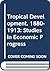 Tropical development, 1880-1913: Studies in economic progress,