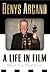 Denys Arcand: A Life in Film