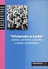 Viviendo A Toda: Jovenes, Territorios Culturales y Nuevas Sensibilidades (Serie Encuentros) (Spanish Edition)