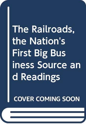 The Railroads, the Nation's First Big Business Source and Readings (Hardcover)