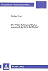 Die Vater-Kind-Zuordnung aufgrund der Ehe der Mutter: Eine vergleichende Darstellung des deutschen und französischen Rechts (Europäische Hochschulschriften Recht) (German Edition)